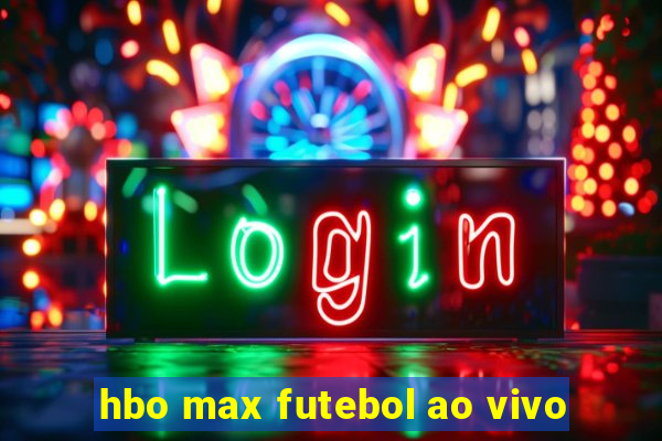 hbo max futebol ao vivo